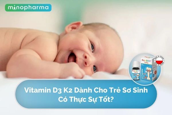 Vitamin D3 K2 Dành Cho Trẻ Sơ Sinh Có Thực Sự Tốt?