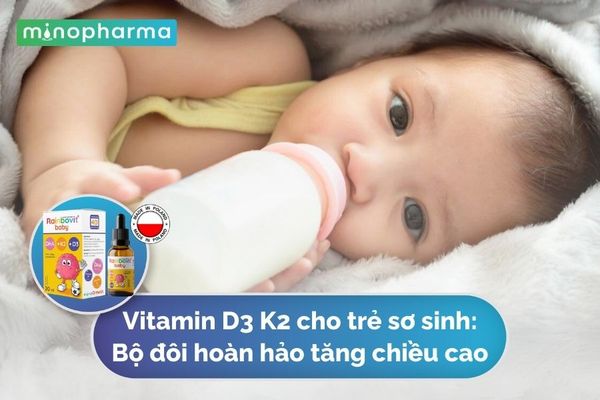 Vitamin D3 K2 Cho Trẻ Sơ Sinh: Bộ Đôi Hoàn Hảo Tăng Chiều Cao
