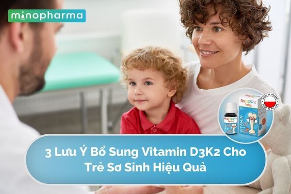 3 Lưu Ý Bổ Sung Vitamin D3K2 Cho Trẻ Sơ Sinh Hiệu Quả.