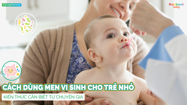 Cách Dùng Men Vi Sinh Cho Trẻ Nhỏ: Kiến Thức Cần Biết Từ Chuyên Gia