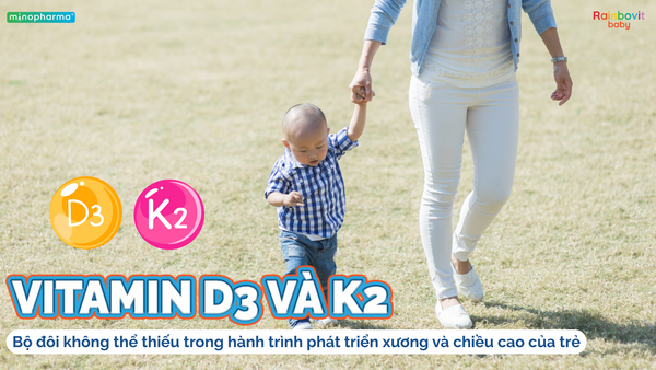 Vitamin D3 và K2 – Bộ đôi không thể thiếu trong hành trình phát triển xương và chiều cao của trẻ