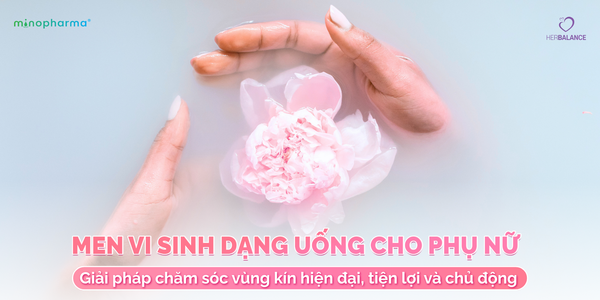 Men vi sinh dạng uống cho phụ nữ – Giải pháp chăm sóc vùng kín hiện đại, tiện lợi và chủ động