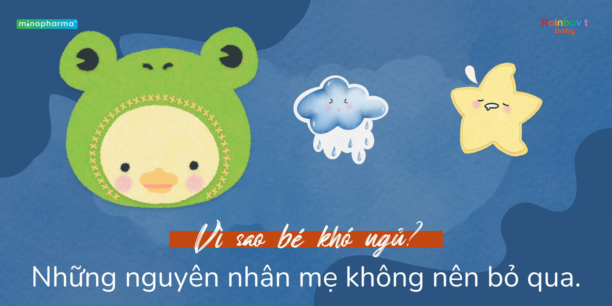 Vì sao bé khó ngủ? Những nguyên nhân mẹ không nên bỏ qua. – MinoPharma