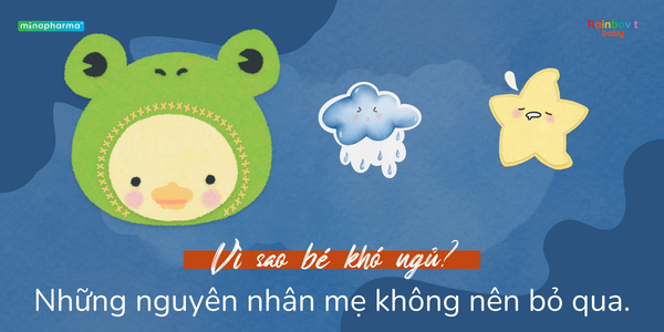 Vì sao bé khó ngủ? Những nguyên nhân mẹ không nên bỏ qua.
