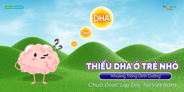 Thiếu DHA ở trẻ nhỏ – “khoảng trống dinh dưỡng” chưa được lấp đầy tại Việt Nam