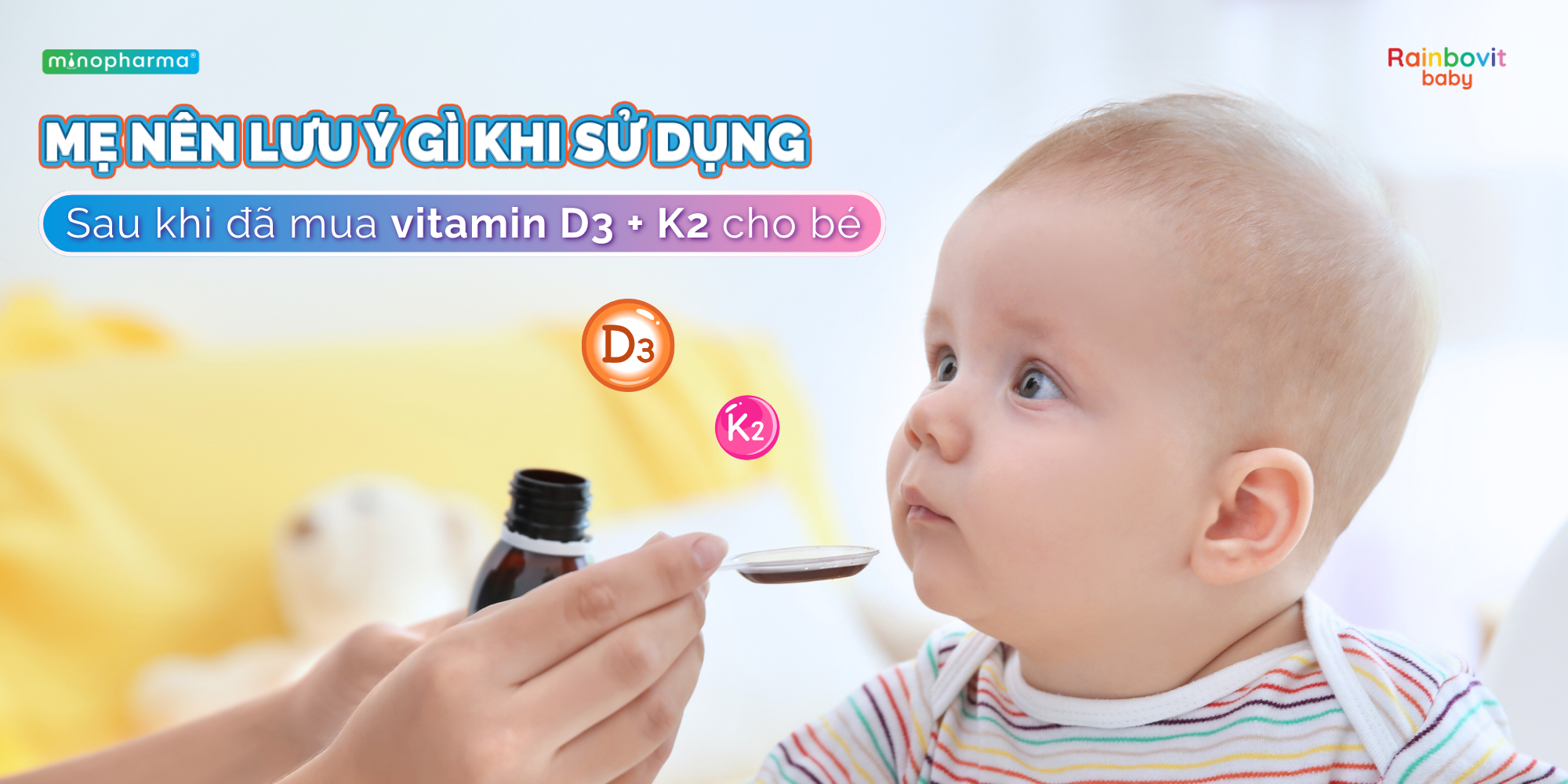Sau khi đã mua vitamin D3 + K2 cho bé, mẹ nên lưu ý gì khi sử dụng?