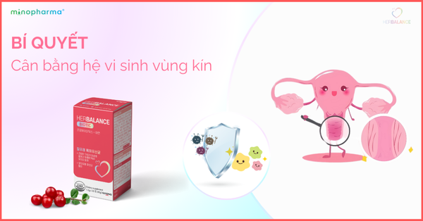 MEN VI SINH: BÍ QUYẾT CÂN BẰNG HỆ VI SINH VÙNG KÍN, PHÒNG NGỪA VIÊM NHIỄM