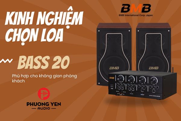 Kinh nghiệm chọn loa bass 20 phù hợp phòng khách nhỏ và vừa