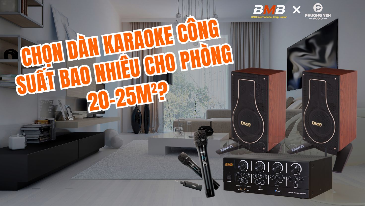 NÊN CHỌN DÀN KARAOKE CÔNG SUẤT BAO NHIÊU  CHO PHÒNG 20–25M²