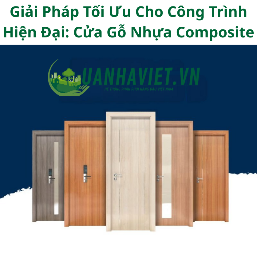 Giải Pháp Tối Ưu Cho Công Trình Hiện Đại: Cửa Gỗ Nhựa Composite
