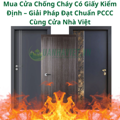 Mua Cửa Chống Cháy Có Giấy Kiểm Định – Giải Pháp Đạt Chuẩn PCCC Cùng Cửa Nhà Việt