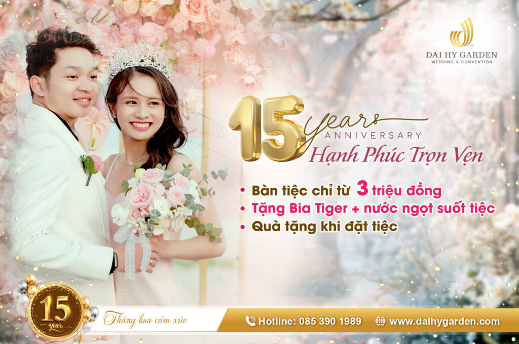 15 Năm Đại Hỷ Garden - Hạnh Phúc Vẹn Tròn: Top 8 Ưu Đãi Tiệc Cưới Khiến Bạn Muốn Cưới Ngay
