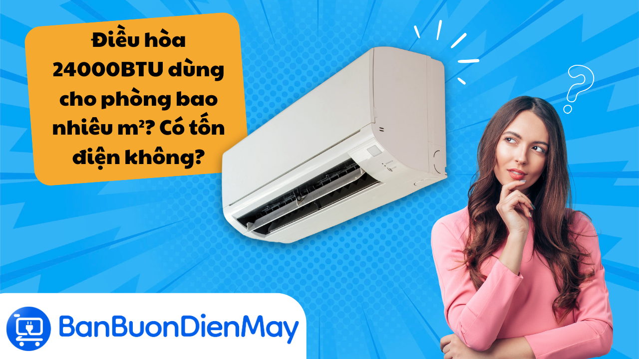 Điều hòa 24000BTU dùng cho phòng bao nhiêu m²? Có tốn điện không?