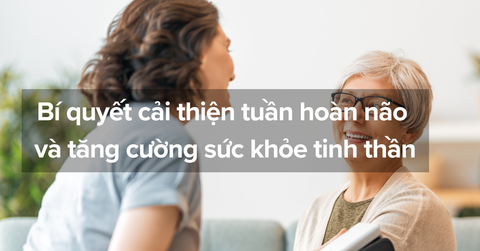 Bí quyết cải thiện tuần hoàn não và tăng cường sức khỏe tinh thần