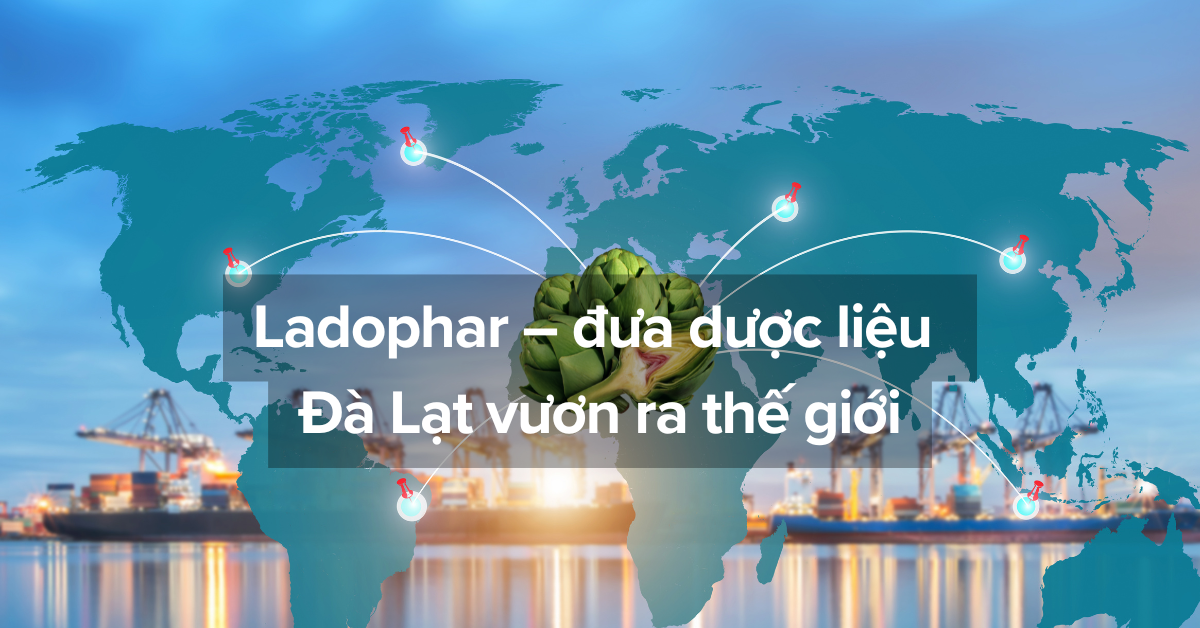 Ladophar – đưa dược liệu Đà Lạt vươn ra thế giới