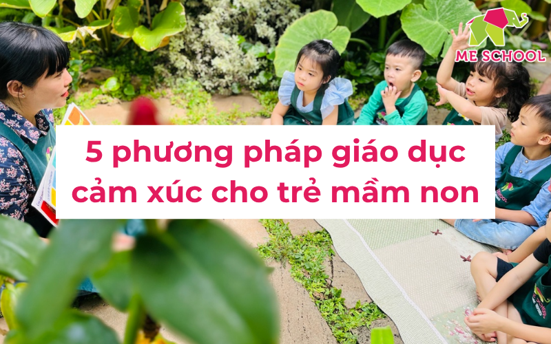 5 phương pháp giáo dục cảm xúc cho trẻ mầm non