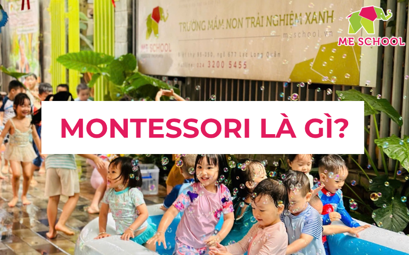 Phương pháp Montessori là gì? Lợi ích của giáo dục trẻ theo Montessori
