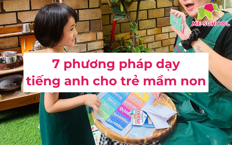 7 Phương pháp dạy tiếng anh cho trẻ mầm non hiệu quả