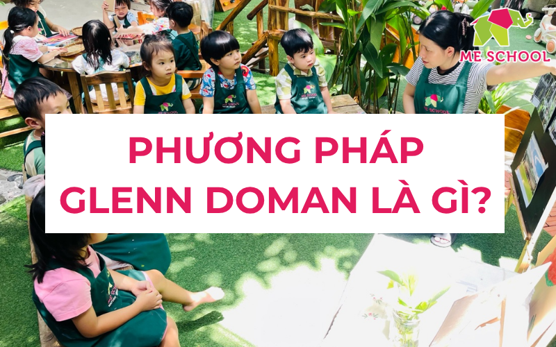 Phương pháp Glenn Doman là gì? Tìm hiểu cách dạy trẻ theo Glenn Doman