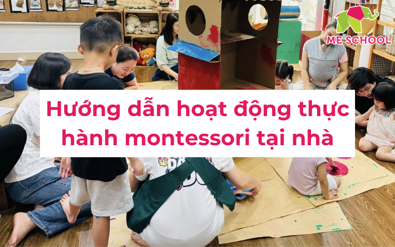 Hướng dẫn ba mẹ hoạt động thực hành montessori tại nhà chi tiết