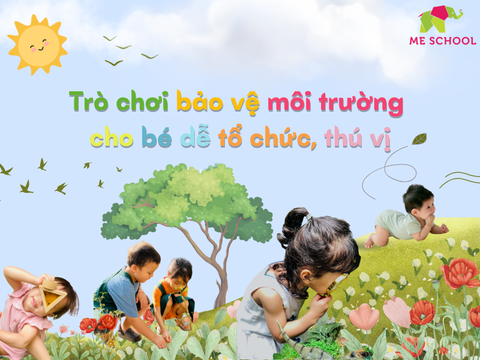 TOP 5+ trò chơi bảo vệ môi trường cho trẻ thú vị dễ tổ chức