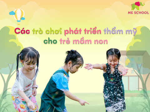 Các trò chơi phát triển thẩm mỹ cho trẻ mầm non sáng tạo, kích thích