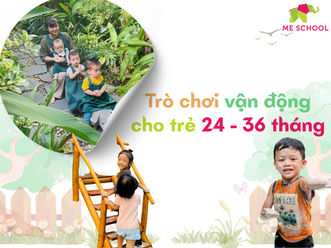 15 trò chơi vận động cho trẻ 24 - 36 tháng, bé thích mê, hợp tác tốt
