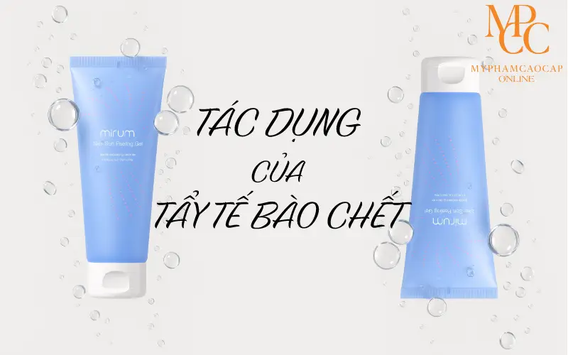 BẠN BIẾT GÌ VỀ TẨY TẾ BÀO CHẾT CHO DA?