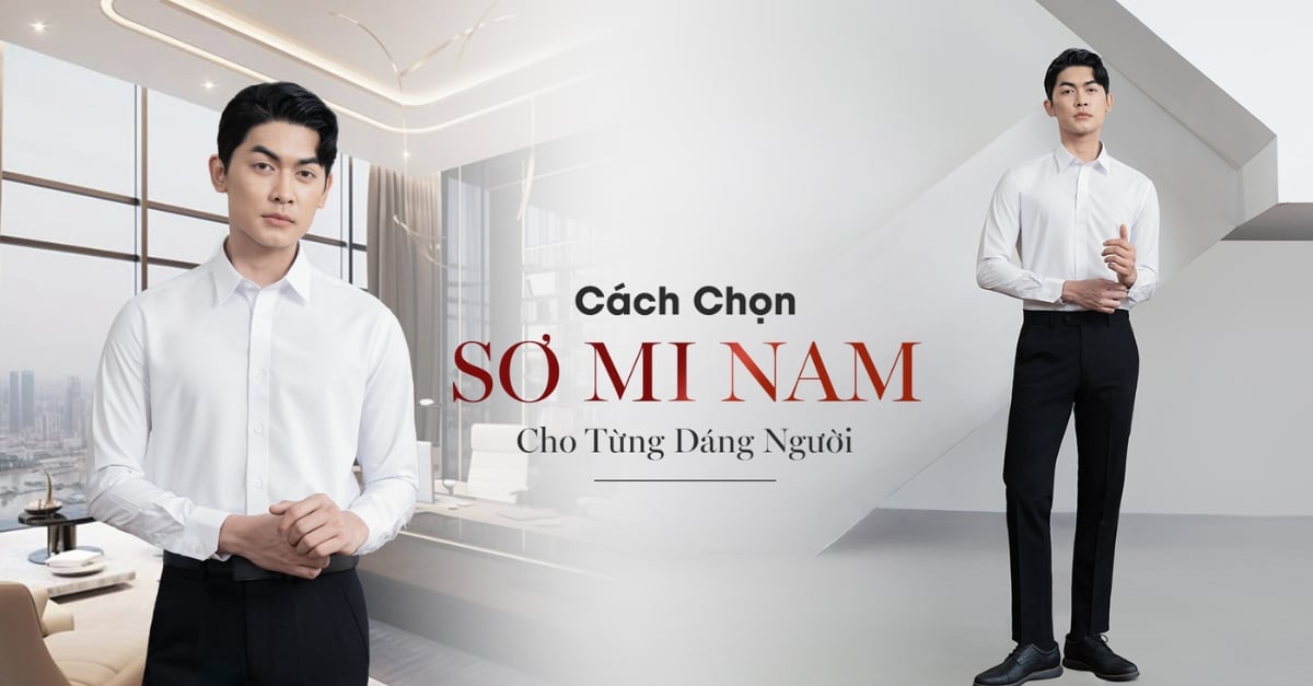 Chọn Sơ Mi Nam Công Sở Cho Từng Dáng Người