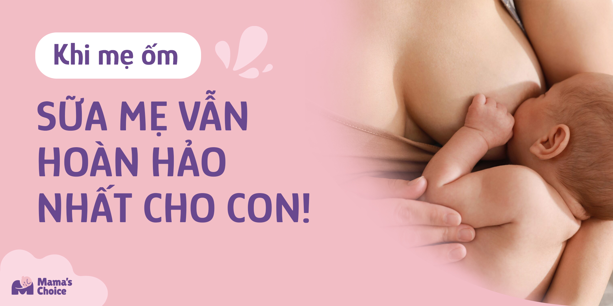 Khi Mẹ Ốm, Sữa Mẹ Vẫn Hoàn Hảo Nhất Cho Con