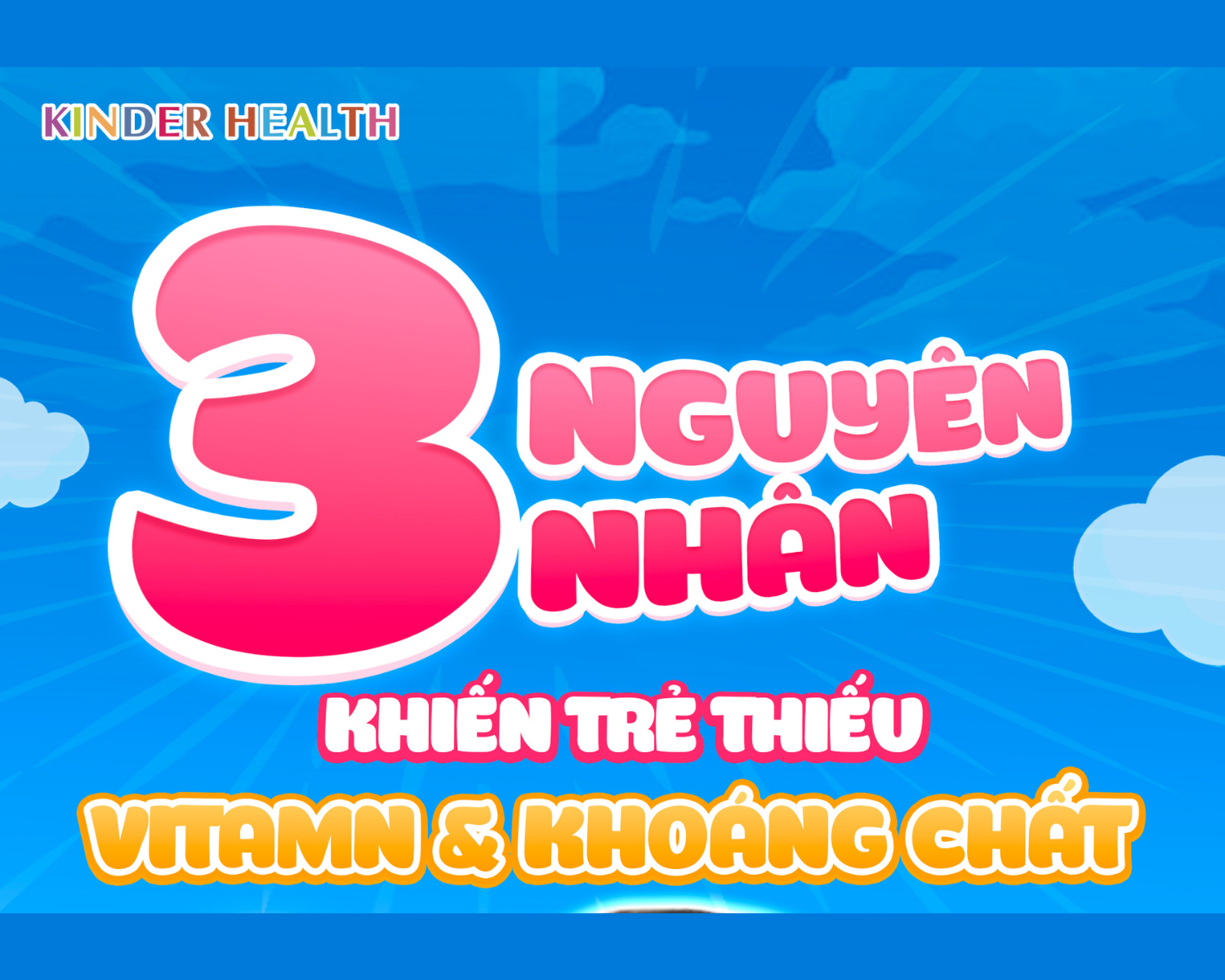 3 NGUYÊN NHÂN KHIẾN TRẺ THIẾU VITAMIN VÀ KHOÁNG CHẤT