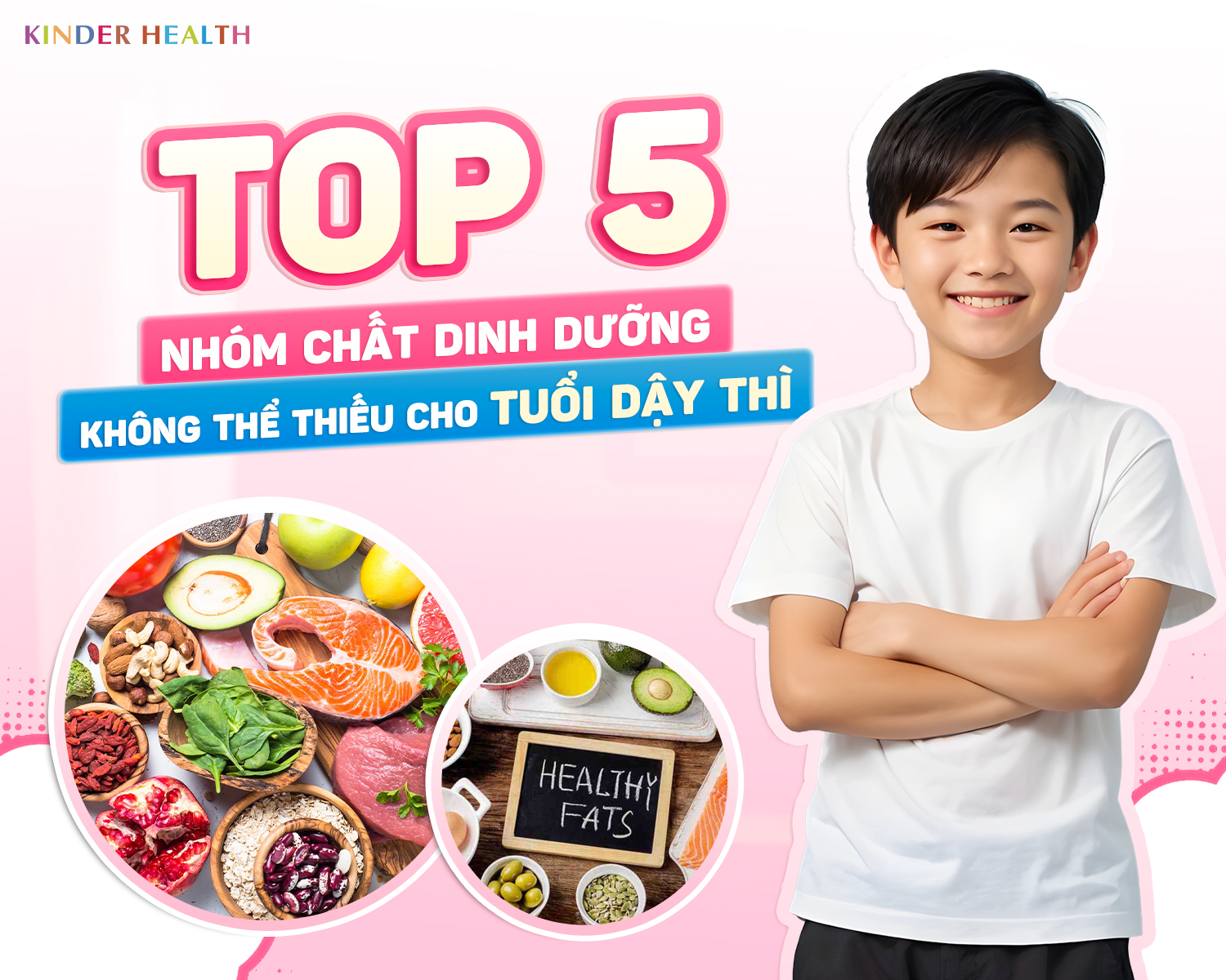TOP 5 NHÓM CHẤT DINH DƯỠNG KHÔNG THỂ THIẾU CHO TUỔI DẬY THÌ