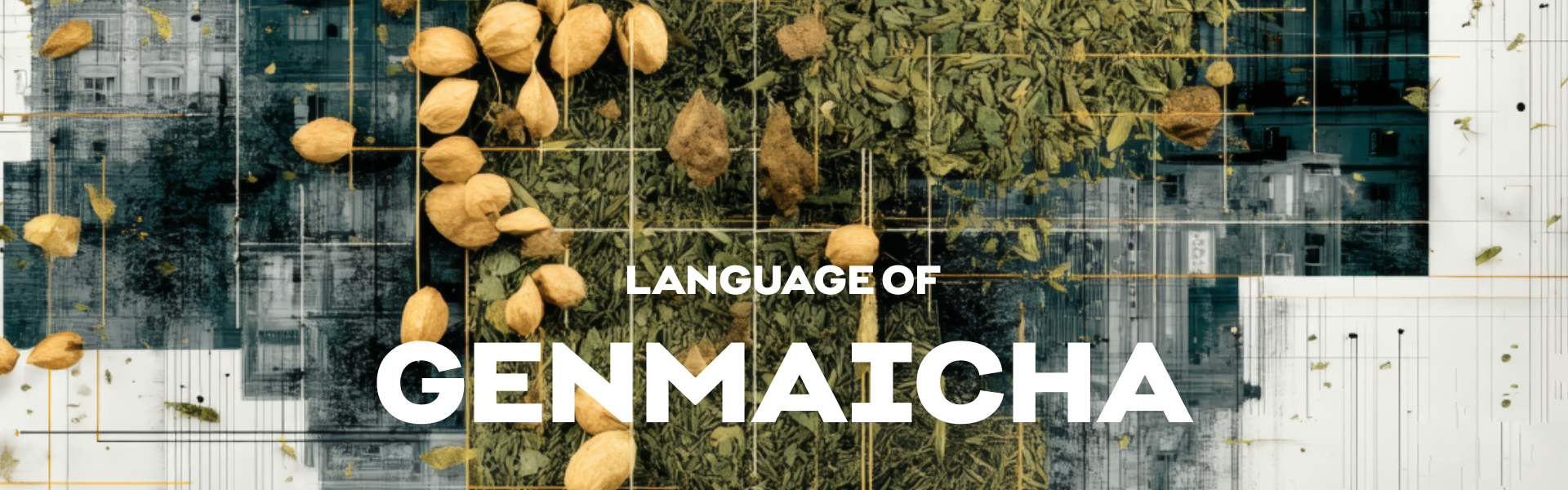 LANGUAGE OF GENMAICHA