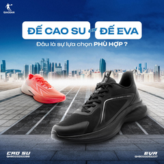 Mẹo chọn giày: EVA hay cao su – đâu là lựa chọn phù hợp cho bạn?
