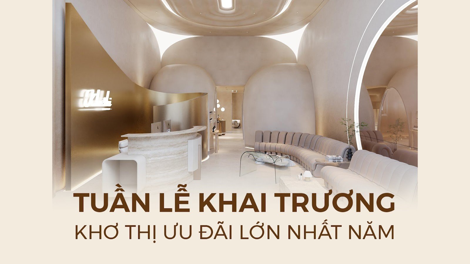 TUẦN LỄ KHAI TRƯƠNG: KHƠ THỊ ƯU ĐÃI LỚN NHẤT NĂM