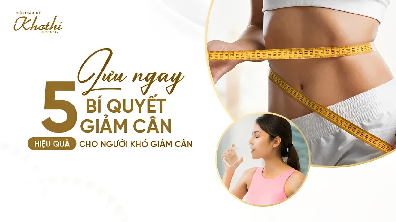Giảm cân hiệu quả cho người khó giảm cân với 5 bí quyết