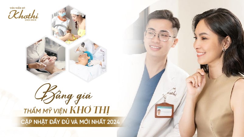 Bảng giá thẩm mỹ viện Khơ Thị cập nhật đầy đủ và mới nhất 2024