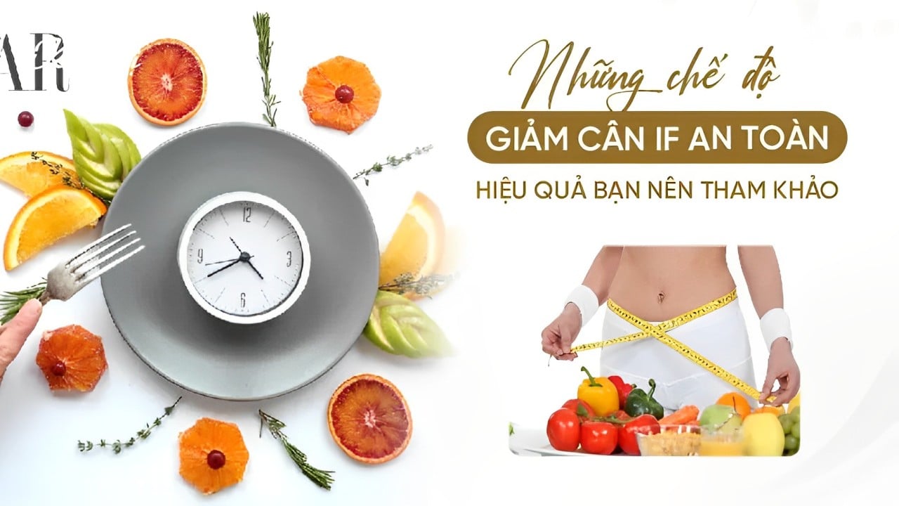 10 chế độ giảm cân IF nhịn ăn gián đoạn an toàn, hiệu quả bạn nên tham khảo