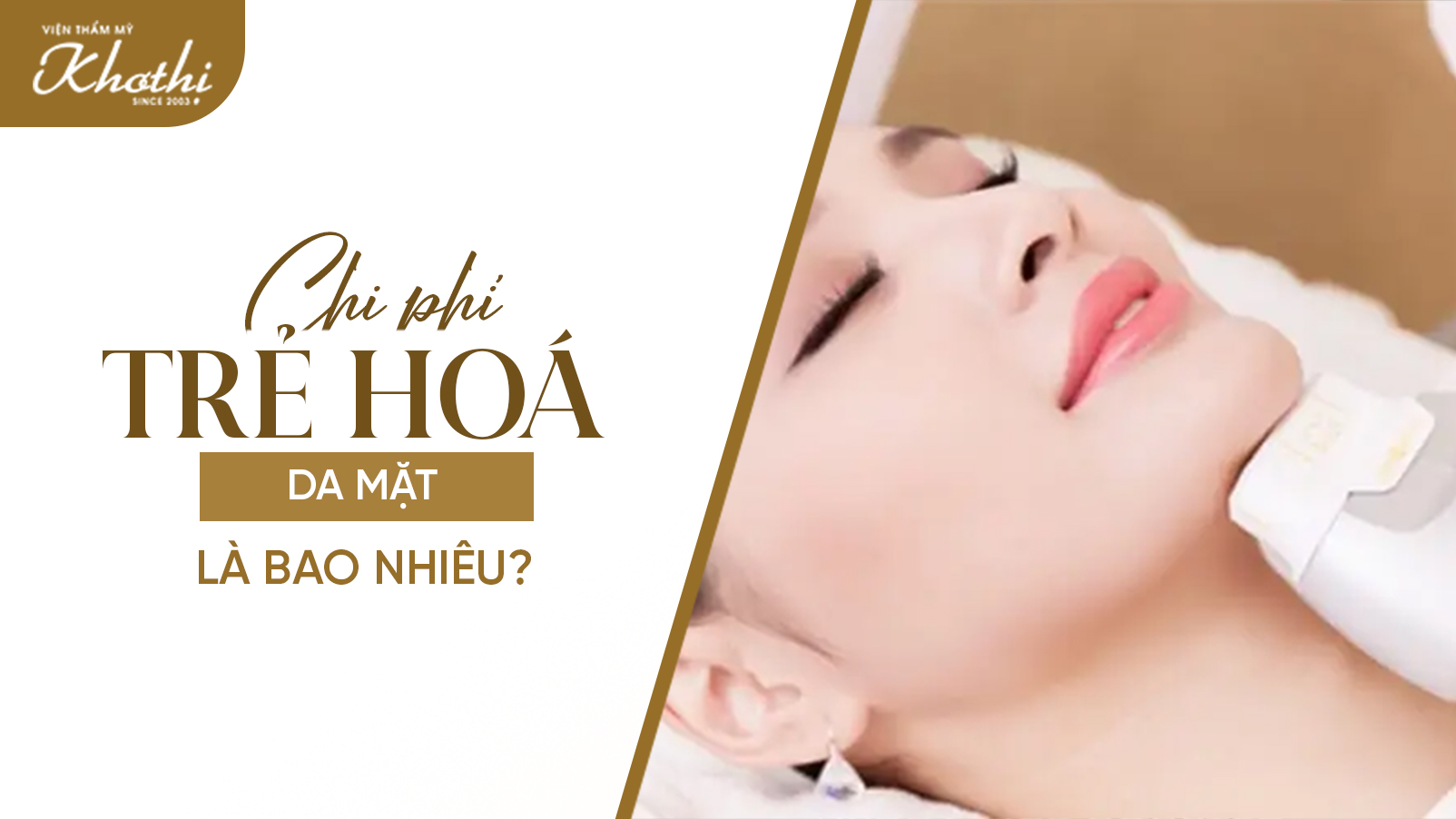 Chi phí trẻ hóa da mặt? 6 Phương pháp trẻ hoá da mặt