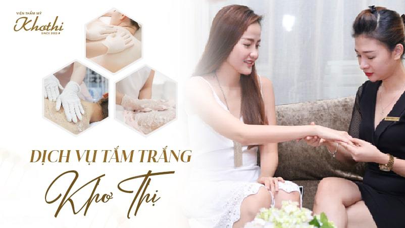 Dịch vụ tắm trắng Khơ Thị bật tone nhanh chóng duy trì dài lâu