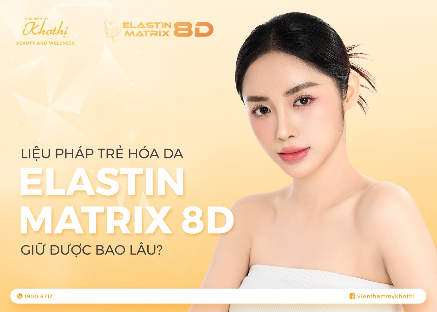 Liệu Pháp Trẻ Hóa Da Elastin Matrix 8D Giữ Được Bao Lâu?