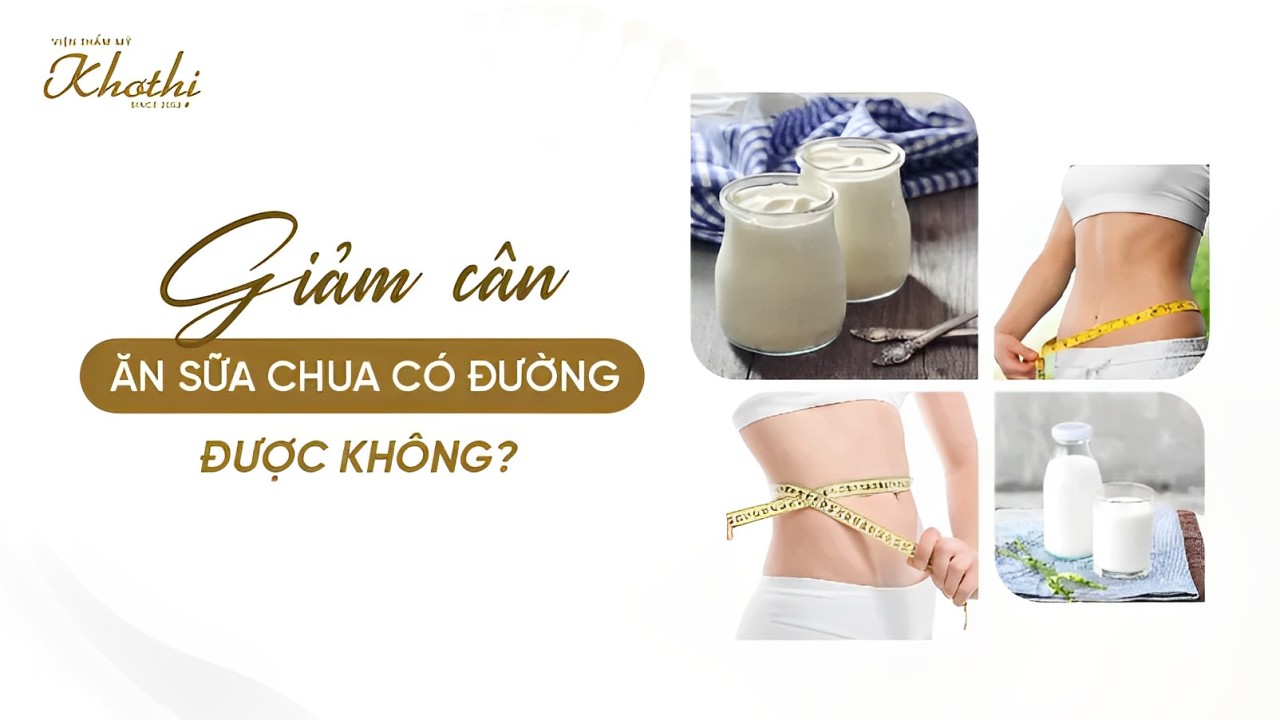 Giảm cân săn sữa chua có đường được không? 10 cách ăn sữa chua giảm cân hiệu quả