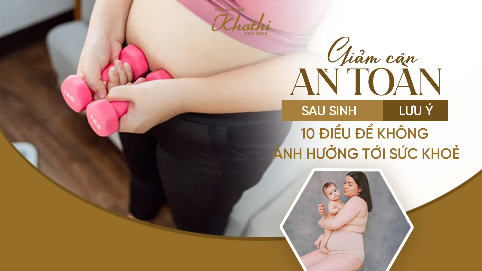 Giảm cân an toàn sau sinh cần lưu ý 10 điều để không ảnh hưởng đến sức khỏe của mẹ và bé