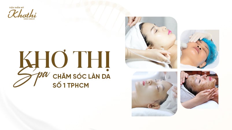 Khơ Thị Spa chăm sóc làn da số 1 Thành phố Hồ Chí Minh