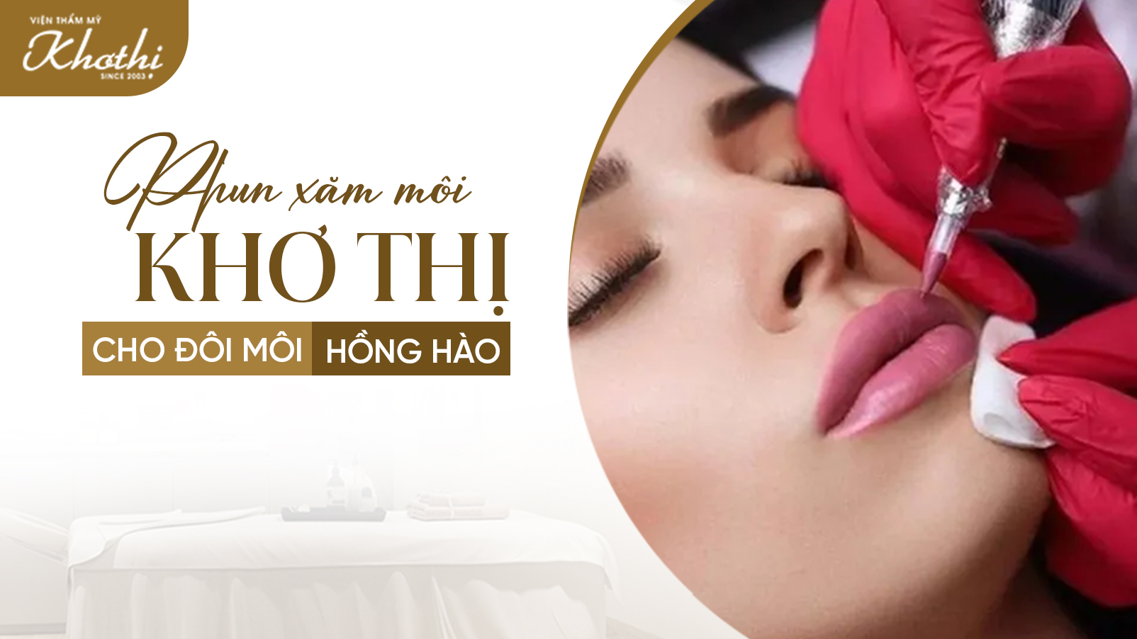 Phun xăm môi Khơ Thị cho đôi môi hồng hào căng mọng