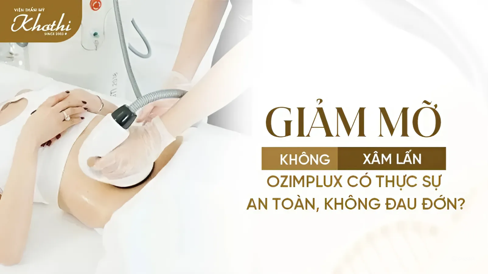 Giảm mỡ không xâm lấn Ozimplux có thực sự an toàn, không đau đớn?