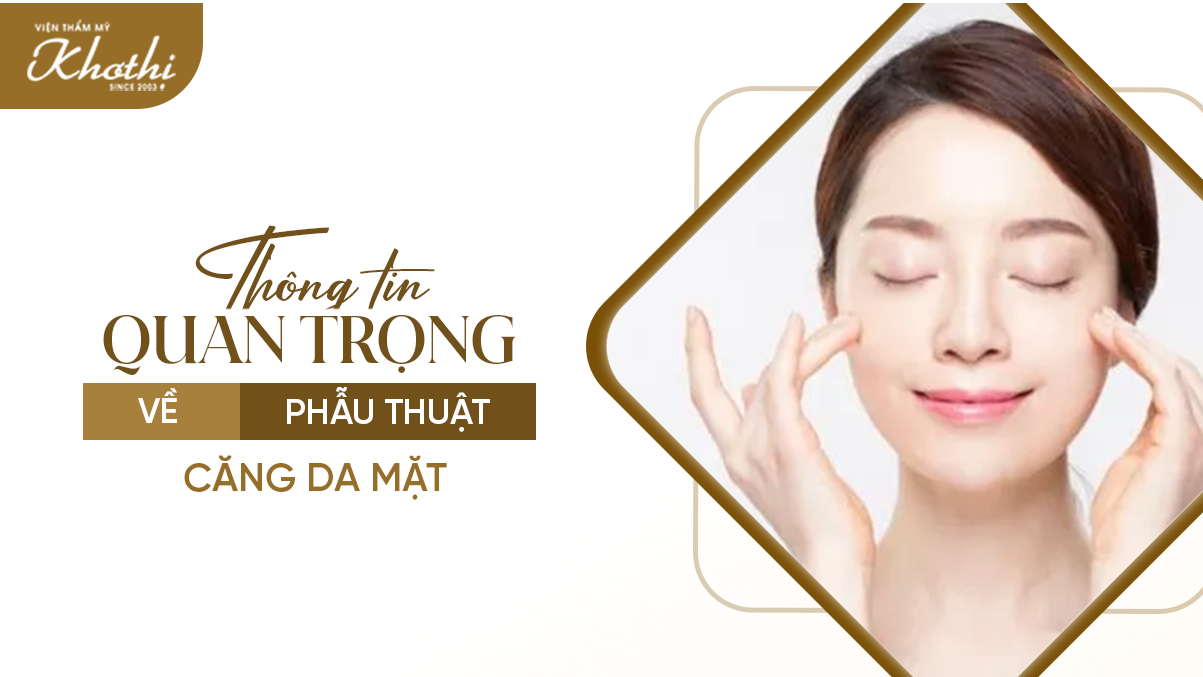 8 thông tin quan trọng về phẫu thuật căng da mặt