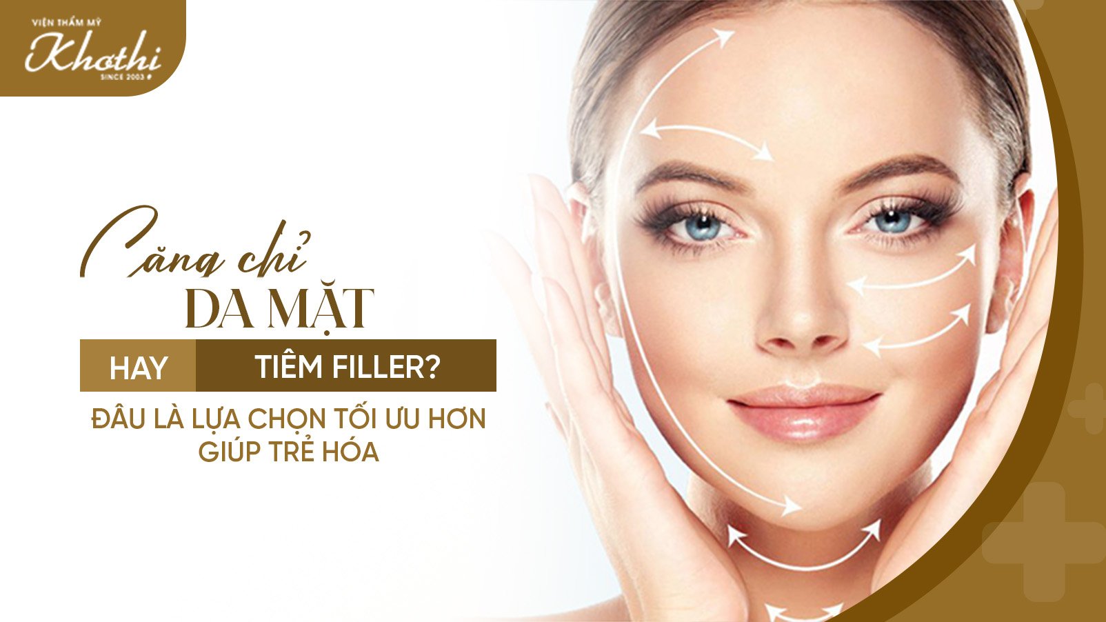 Căng chỉ da mặt hay tiêm filler? Đâu là lựa chọn tối ưu hơn giúp trẻ hóa