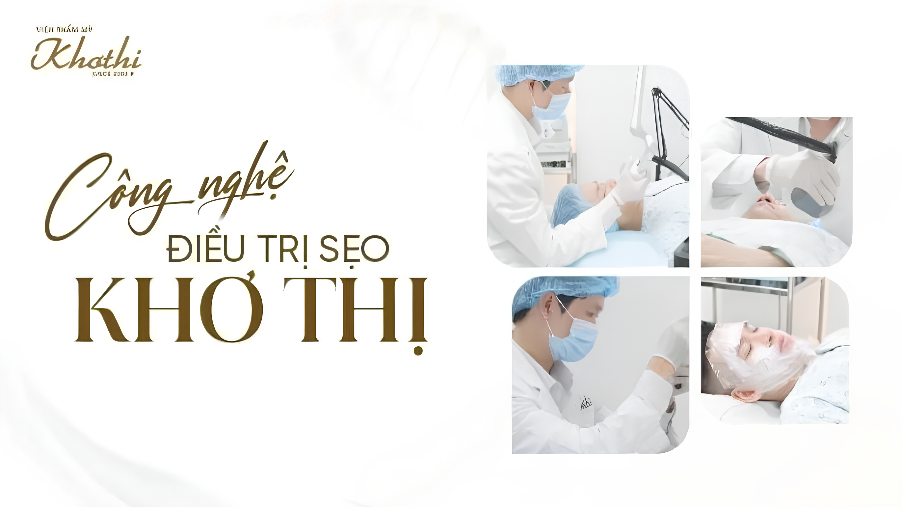Công nghệ điều trị sẹo Khơ Thị với top 4 phương pháp đỉnh cao hiệu quả nhất hiện nay