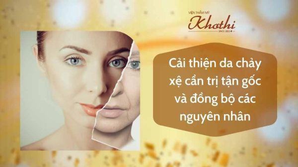 Giải pháp cải thiện da chảy xệ, lão hóa đồng bộ và tận gốc sẽ đem lại hiệu quả cao tại Khơ thị Giải pháp cải thiện da chảy xệ, lão hóa đồng bộ và tận gốc sẽ đem lại hiệu quả cao tại Khơ thị